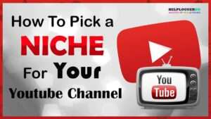 How to Choose the Best Niche for YouTube Channel