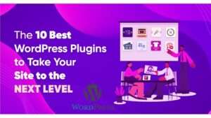 Top 10 Effective WordPress Plugins for Website